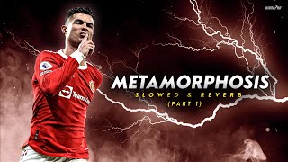 Cristiano Ronaldo Metamorphosis - Slowed & Reverb Pt. 1 Skills & Goals Hd