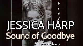 Watch Jessica Harp Sound Of Goodbye video