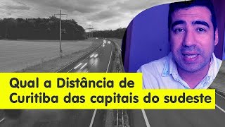 Qual Distância De Curitiba Das Capitais Do Sudeste?