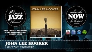 Watch John Lee Hooker I Dont Want Your Money video