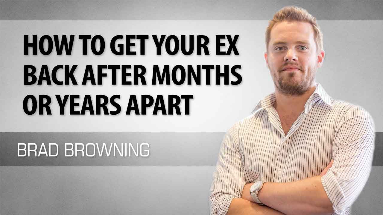 How To Get Your Ex Back After Months or Years Apart - YouTube