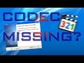 How to fix all Codec missing How to fix all Codec missing