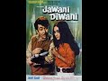 Nahin Nahin Abhi Nahin | Jawani Deewani (1972)