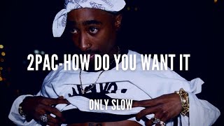 2Pac How Do You Want It Slowed Reverb