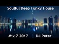 Soulful Deep Funky House Mix 7 2017 DJ Peter
