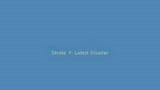 Watch Stroke 9 Latest Disaster video