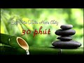 Nhạc thiền chữa bệnh thầy TRẦN CẢNH 30phút