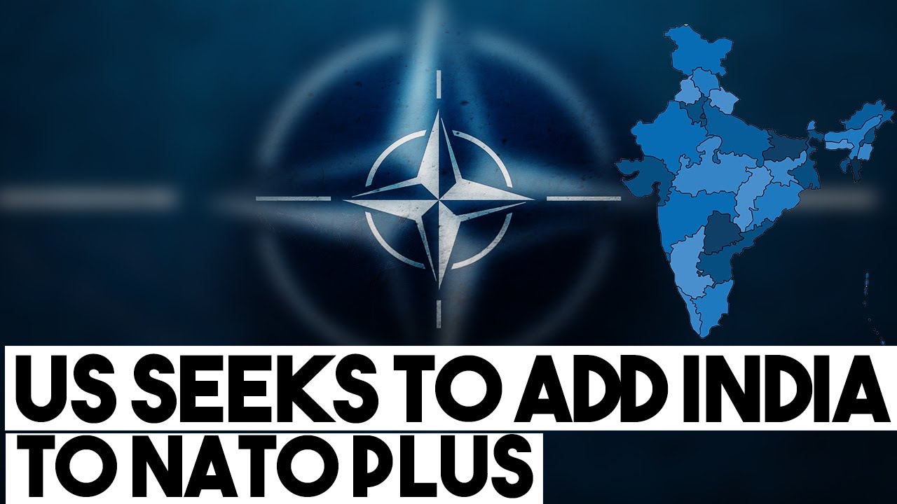 US seeks to add India to NATO plus - YouTube