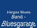 Vargas Blues Band - Bluesgarage Isernhagen