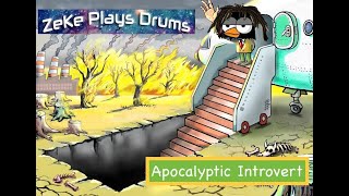 Apocalyptic Introvert - ZeKe Plays Drums