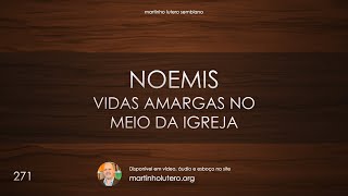 Martinho Lutero Semblano - Noemis: Vidas amargas no meio da igreja