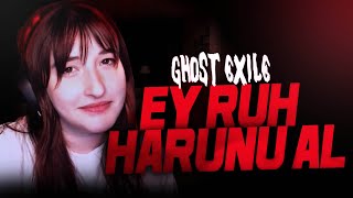 EY RUH HARUNU AL! | GHOST EXILE #8