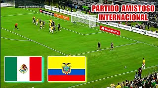 México Vs Ecuador Partido Amistoso Internacional 2025