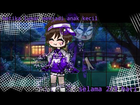 ketika lunar menjadi anak kecil selama 2/3 hari||gcmm boboiboy elemental||no part/sesion ||no ship|