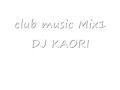 club music Mix1 DJ KAORI