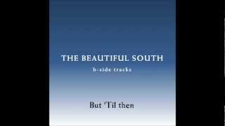 Watch Beautiful South But til Then video