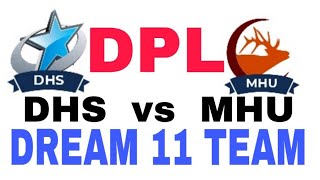 DHS vs MHU Dhangadi Premier League| BPL 2019| Dream 11 team| Playing 11| Team News
