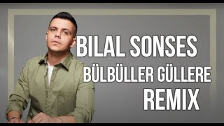 Bilal Sonses - Bülbüller Güllere ( Murat Yaran Remix )
