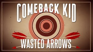 Watch Comeback Kid Wasted Arrows video