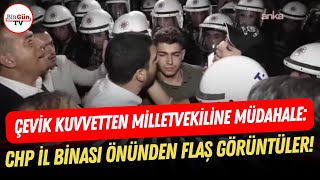 Chp Il Binası Önünde Milletvekiline Polis Müdahalesi Flaş Görüntüler