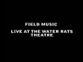 Field Music - She Can Do What She Wants live