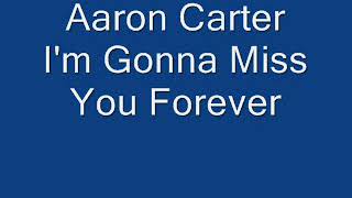 Watch Aaron Carter Im Gonna Miss You Forever video