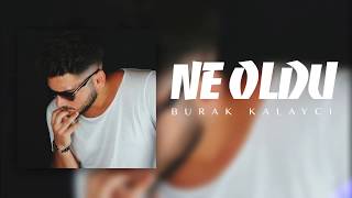 Burak Kalaycı - NE OLDU | Prod. Burak Kalaycı