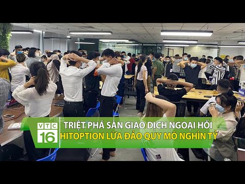 Triệt phá sàn giao dịch ngoại hối Hitoption lừa đảo nghìn tỷ do Giám đốc 25 tuổi cầm đầu | VTC16