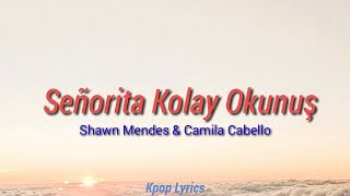 SEÑORITA - KOLAY OKUNUŞ | SHAWN MENDES & CAMILA CABELLO | Kpop Lyrics