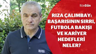 Rıza Çalımbay Söyleşisi Başarısının Sırrı, Futbola Bakışı Ve Kariyer Hedefleri Neler?