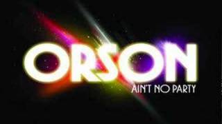 Watch Orson Aint No Party video