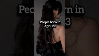 People Born In April...