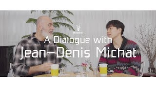 A Dialogue with Jean-Denis Michat