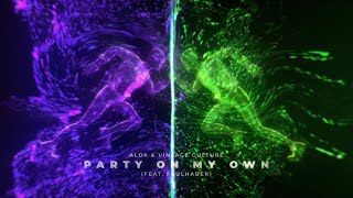Alok & Vintage Culture Ft. Faulhaber - Party On My Own