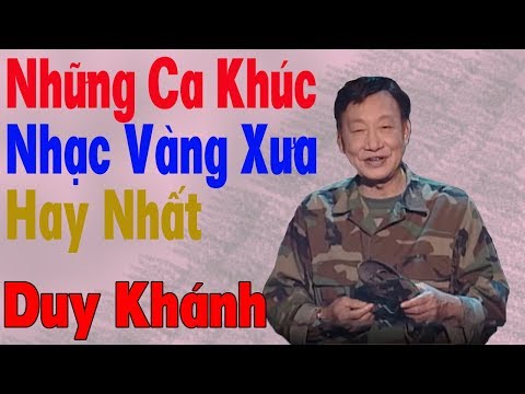 Duy Khánh - Nhạc Vàng Tuyển Chọn Hay Nhất - Những Ca Khúc Bất Hủ Của Duy Khánh