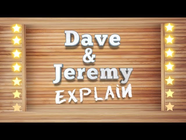 Dave & Jeremy Explain