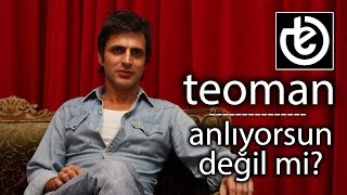 teoman -  Anlıyorsun Değil mi?