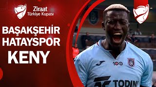GOL Keny Başakşehir 1-0 Hatayspor  (Ziraat Türkiye Kupası Son 16 Turu) / 07.02.2