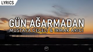 Mustafa Ceceli & Irmak Arıcı - Gün Ağarmadan (Sözleri/Lyrics)