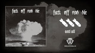 Watch Fuck Off  Die Anti All video