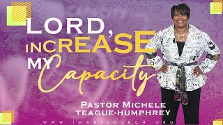 Pastor Michele Teague-Humphrey | Lord, Increase My Capacity