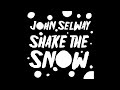 John Selway "Shake the Snow" (Vinyl Edit)