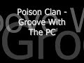 Poison Clan - Groove With The PC