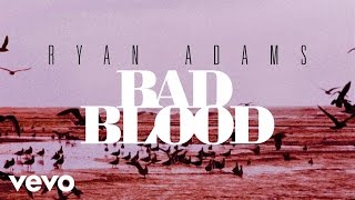 Watch Ryan Adams Bad Blood video
