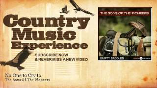 Watch Sons Of The Pioneers No One To Cry To video