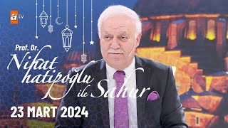 Nihat Hatipoğlu ile Sahur 13. Bölüm | 23 Mart 2024