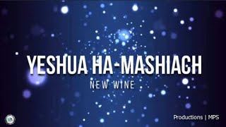 YESHUA HAMASHIACH New Wine | MPS