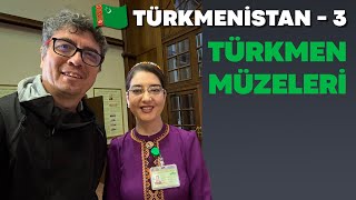 Türkmen Müzeleri : Türkmenistan - 3