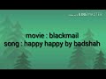 Happy happy song lyrics |blackmail| |badshah|
