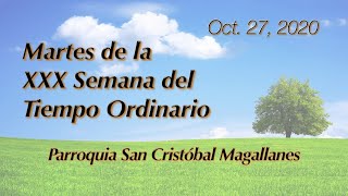 Martes de la XXX Semana del Tiempo Ordinario - Octubre 27, 2020.